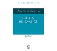 Advanced Introduction to Radical Innovation (Elgar Advanced Introductions series)