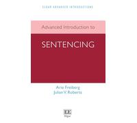 Advanced Introduction to Sentencing (Elgar Advanced Introductions series)