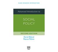 Advanced Introduction to Social Policy: Second Edition (Elgar Advanced Introductions series)