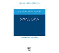 Advanced Introduction to Space Law (Elgar Advanced Introductions series)