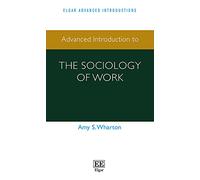 Advanced Introduction to the Sociology of Work (Elgar Advanced Introductions series)