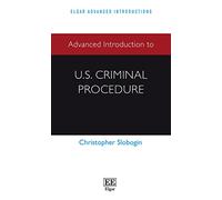 Advanced Introduction to U.S. Criminal Procedure (Elgar Advanced Introductions series)