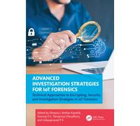 Advanced Investigation Strategies for IoT Forensics : Technical Approaches to Encrypting, Security, and Investigation Strategies in IoT Forensics