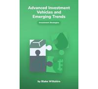 Advanced Investment Vehicles and Emerging Trends (Navigating the World of Economics, Finance, and Markets)