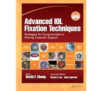 Advanced IOL Fixation Techniques: Strategies for Compromised or Missing Capsular Support