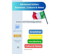 Advanced Italian: Grammar, Culture & News: Science and Technology Edition