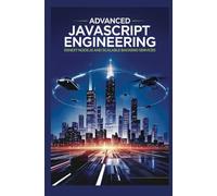 ADVANCED JAVASCRIPT ENGINEERING: ESNext Node.js and scalable backend services