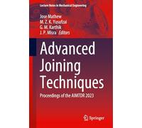 Advanced Joining Techniques: Proceedings of the AIMTDR 2023 (Lecture Notes in Mechanical Engineering)