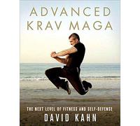 Advanced Krav Maga: The Next Level of Fitness and Self-Defense