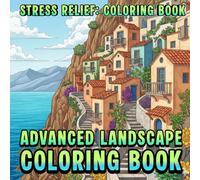 Advanced Landscape Coloring Book for Adults: 40+ Detailed Nature Scenes of Mountains, Forests, Waterfalls, Oceans & Countryside | Stress-Relief, Mindfulness & Relaxing Landscape Coloring Pages