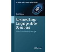 Advanced Large Language Model Operations : Best Practices and Key Concepts