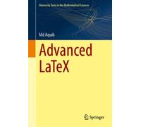 Advanced LaTeX (University Texts in the Mathematical Sciences)