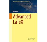 Advanced LaTeX (University Texts in the Mathematical Sciences)
