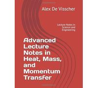 Advanced Lecture Notes in Heat, Mass, and Momentum Transfer (Lecture Notes in Science and Engineering)