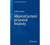 Advanced Lectures on General Relativity: 952 (Lecture Notes in Physics, 952)