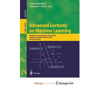 Advanced Lectures on Machine Learning: Machine Learning Summer School 2002, Canberra, Australia, February 11-22, 2002, Revised Lectures