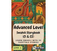Advanced Level Swahili Storybook (C1 & C2): Learn Swahili with 25 Fairytale Stories (Learning Swahili with Ease)