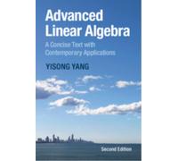 Advanced Linear Algebra : A Concise Text with Contemporary Applications