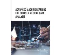 Advanced Machine Learning for Complex Medical Data Analysis