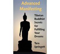 Advanced Manifesting: Tibetan Buddhist Secrets for Fulfilling Your Dreams