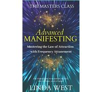 Advanced Manifesting With Frequencies: The Masters Class