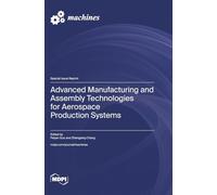 Advanced Manufacturing and Assembly Technologies for Aerospace Production Systems