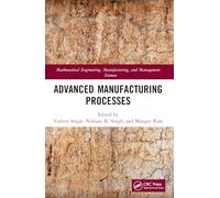 Advanced Manufacturing Processes (Mathematical Engineering, Manufacturing, and Management Sciences)