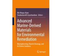 Advanced Marine-Derived Materials for Environmental Remediation : Bioengineering, Nanotechnology, and AI-Driven Solutions