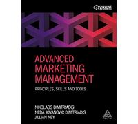 Advanced Marketing Management: Principles, Skills and Tools