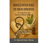 Advanced Materia Medica for Modern Homoeopaths: An Integrative and Research-Based Approach