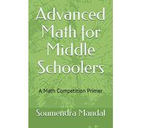 Advanced Math for Middle schoolers: A Math competition Primer (Mandal Books)