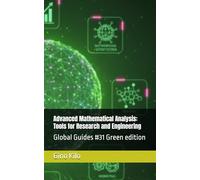 Advanced Mathematical Analysis: Tools for Research and Engineering: Global Guides #31 Green edition