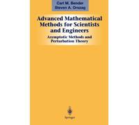 Advanced Mathematical Methods for Scientists and Engineers I : Asymptotic Methods and Perturbation Theory
