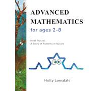 Advanced Mathematics for Ages 2-8: Meet Fractal: A Story of Patterns in Nature