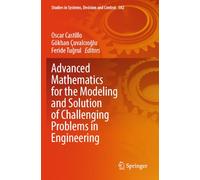 Advanced Mathematics for the Modeling and Solution of Challenging Problems in Engineering (Studies in Systems, Decision and Control, 582)