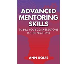 Advanced Mentoring Skills: Taking Your Conversations to the Next Level