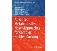 Advanced Metaheuristics: Novel Approaches for Complex Problem Solving (Studies in Computational Intelligence, 1210)