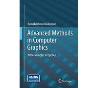 Advanced Methods in Computer Graphics: With examples in OpenGL