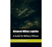 Advanced Military Logistics: A Guide for Military Officers: 2