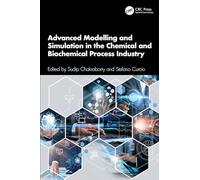 Advanced Modelling and Simulation in the Chemical and Biochemical Process Industry