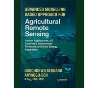 ADVANCED MODELLING-BASED APPROACH FOR AGRICULTURAL REMOTE SENSING, PYTHON APPLICATIONS, IOT, CONTROLLED ENVIRONMENT PROTOCOLS, AND SOLAR ENERGY INTEGRATION (page 616 to 1231)