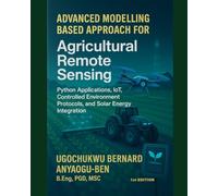 ADVANCED MODELLING-BASED APPROACH FOR AGRICULTURAL REMOTE SENSING, PYTHON APPLICATIONS, IOT, CONTROLLED ENVIRONMENT PROTOCOLS, AND SOLAR ENERGY INTEGRATION (Page 1 to 615)