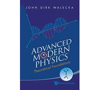 Advanced Modern Physics: Theoretical Foundations