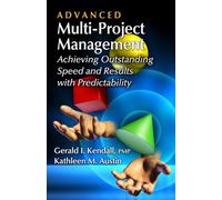 Advanced Multi-Project Management: Achieving Outstanding Speed and Results with Predictability