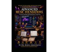 ADVANCED MUSIC FOUNDATIONS: Leadership, Innovation, Technology, and Transformational Learning Through Music (Healing Waters Music Foundations Series)