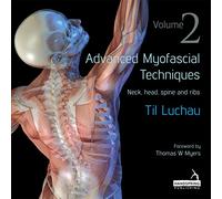 Advanced Myofascial Techniques: Volume 2: Neck, Head, Spine and Ribs