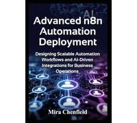 Advanced n8n Automation Deployment: Designing Scalable Automation Workflows and AI-Driven Integrations for Business Operations