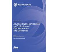 Advanced Nanocomposites for Photonics and Optoelectronics and Mechanics