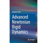 Advanced Newtonian Rigid Dynamics