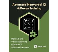 Advanced Nonverbal IQ & Raven Training: Mensa-Style Visual Reasoning Practice for Advanced Learners (The IQ Matrix Lab)
